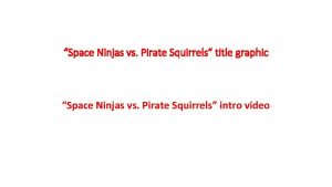 Space Ninjas vs Pirate Squirrels title graphic Space