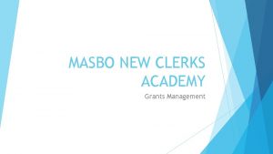 MASBO NEW CLERKS ACADEMY Grants Management Grant Management