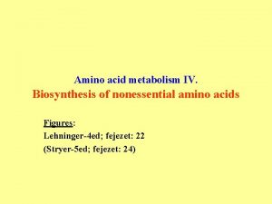 Amino acid metabolism IV Biosynthesis of nonessential amino