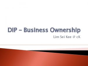 DIP Business Ownership Lim Sei Kee c K