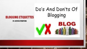 BLOGGING ETIQUETTES BY ADWOA FRIMPONG WHAT IS BLOG