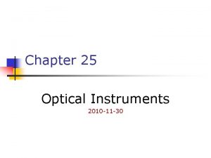 Chapter 25 Optical Instruments 2010 11 30 Optical