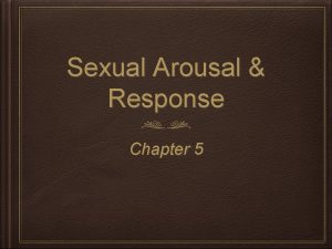 Sexual Arousal Response Chapter 5 Written descriptions of