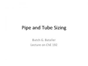Pipe and Tube Sizing Butch G Bataller Lecture