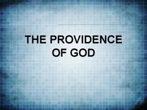 THE PROVIDENCE OF GOD Views About How God