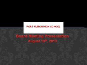 PORT HURON HIGH SCHOOL Board Meeting Presentation August