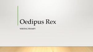 Oedipus Rex WRITING PROMPT Prompt Frequently the tension