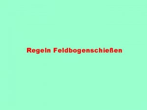 Regeln Feldbogenschieen Feldbogenschieen besteht aus einem Kurs durch