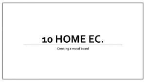 10 HOME EC Creating a mood board Mood