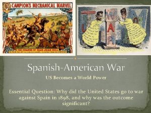 SpanishAmerican War US Becomes a World Power Essential