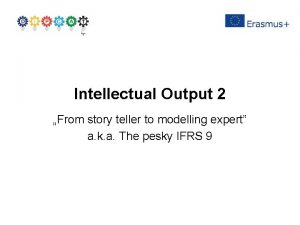 Intellectual Output 2 From story teller to modelling