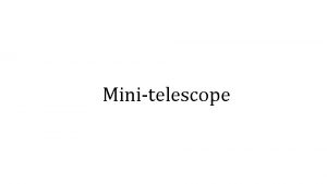 Minitelescope Introduction Not all schools can afford the