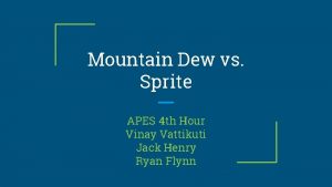 Mountain Dew vs Sprite APES 4 th Hour