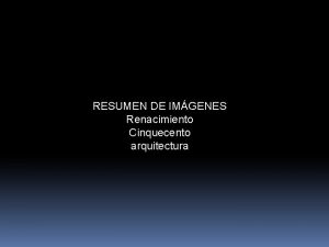 RESUMEN DE IMGENES Renacimiento Cinquecento arquitectura Cpula semiesfrica