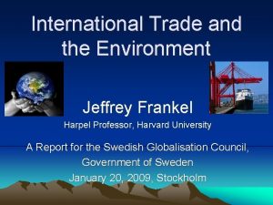 International Trade and the Environment Jeffrey Frankel Harpel