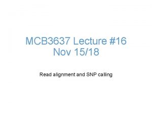 MCB 3637 Lecture 16 Nov 1518 Read alignment