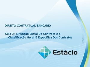 DIREITO CONTRATUAL BANCRIO Aula 2 A Funo Social