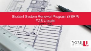 Student System Renewal Program SSRP FGS Update June