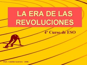 LA ERA DE LAS REVOLUCIONES 4 Curso de