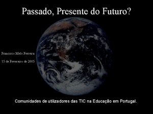 Passado Presente do Futuro Francisco Melo Ferreira 15