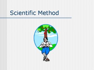 Scientific Method Scientific Method n Critical Thinking n