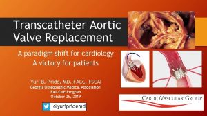 Transcatheter Aortic Valve Replacement A paradigm shift for