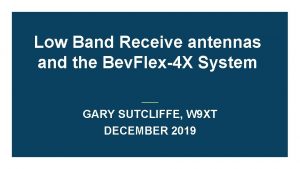 Low Band Receive antennas and the Bev Flex4