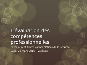 Lvaluation des comptences professionnelles Baccalaurat Professionnel Mtiers de