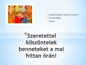 Dicsrtessk a Jzus Krisztus Mindrkk men Feladat Februr