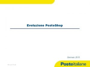 Evoluzione Poste Shop Gennaio 2015 Mercato Privati 08012022