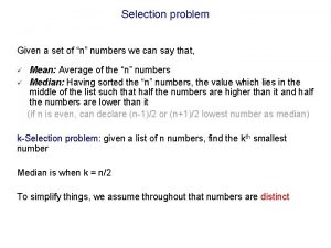 Selection problem Given a set of n numbers