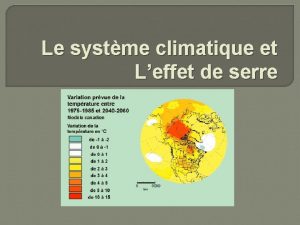 Le systme climatique et Leffet de serre Le