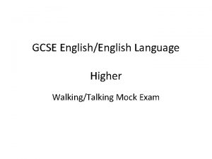 GCSE EnglishEnglish Language Higher WalkingTalking Mock Exam Section