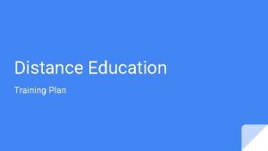 Distance Education Training Plan Distance Education during Emergencies