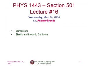 PHYS 1443 Section 501 Lecture 16 Wednesday Mar