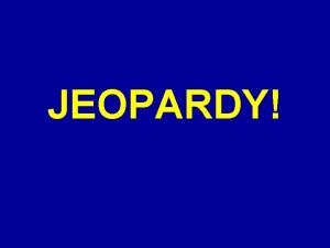 JEOPARDY Click Once to Begin JEOPARDY Again Key