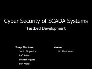 Cyber Security of SCADA Systems Testbed Development Group