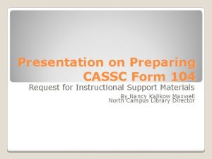 Presentation on Preparing CASSC Form 104 Request for