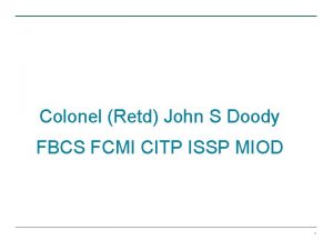 Colonel Retd John S Doody FBCS FCMI CITP