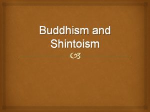 Buddhism and Shintoism Buddhism Origins The founder of