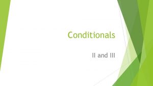 Conditionals II and III SECONDITIONAL Drugi kondicional Potencijalne