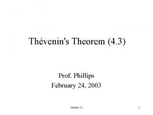 Thvenins Theorem 4 3 Prof Phillips February 24