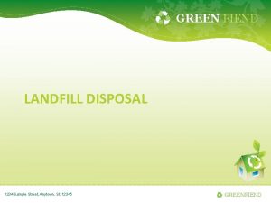 GREEN FIEND LANDFILL DISPOSAL 1234 Sample Street Anytown