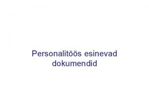 Personalits esinevad dokumendid Tavapraselt esinevad dokumendid personalits ametikirjeldus