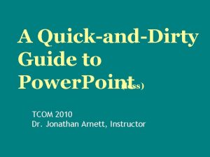 A QuickandDirty Guide to Power Point less TCOM