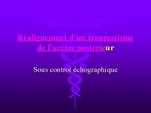 Ralignement dun traumatisme de lurtre postrieur Sous control