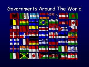 Governments Around The World Governments Around The World
