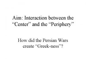Aim Interaction between the Center and the Periphery