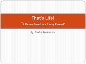 Thats Life A Penny Saved is a Penny