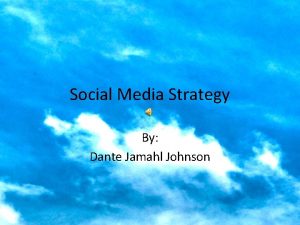 Social Media Strategy By Dante Jamahl Johnson A
